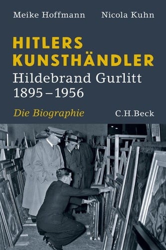 Hitlers Kunsthändler Hildebrand Gurlitt 1895-1956