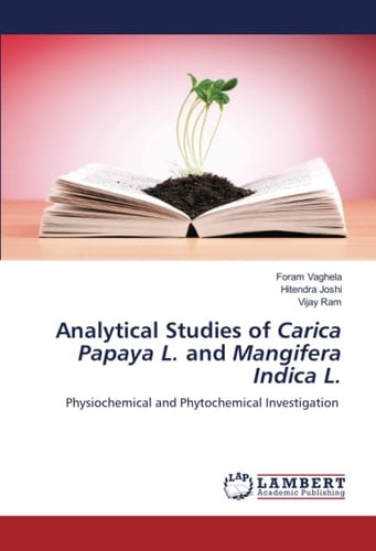 Analytical Studies of Carica Papaya L. and Mangifera Indica L.: Physiochemical and Phytochemical Investigation