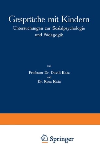 Gespräche mit Kindern: Untersuchungen zur Sozialpsychologie und Pädagogik (German Edition)