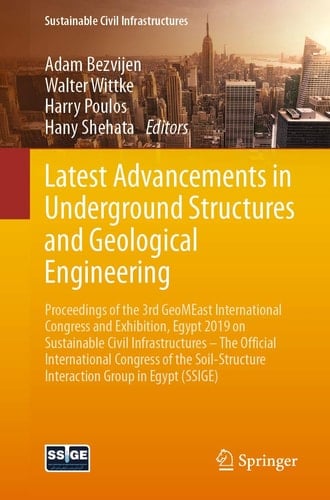 Latest Advancements in Underground Structures and Geological Engineering Proceedings of the 3rd GeoMEast International Congress and Exhibition, Egypt 2019 on Sustainable Civil Infrastructures – The Official International Congress of the Soil-Structure Interaction Group in Egypt (SSIGE)