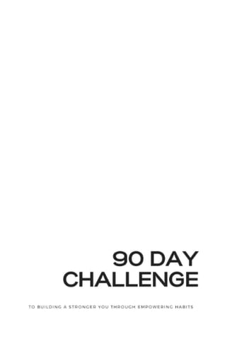 90 Day Day Challenge to Building a Stronger You Through Empowering Habits: Fitness Log Book with Checklist, Guided Journal Prompts, and Water Trackers