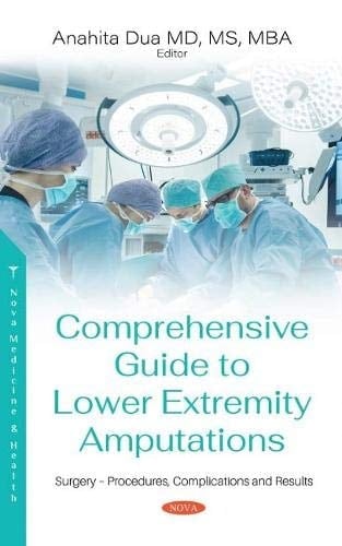 Comprehensive Guide to Lower Extremity Amputations Indications, Procedures, Risks and Rehabilitation