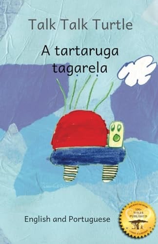 Talk Talk Turtle The Rise And Fall of a Curious Turtle in Portuguese and English