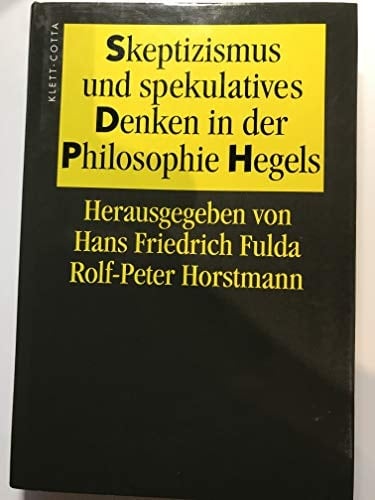 Skeptizismus und spekulatives Denken in der Philosophie Hegels (Veröffentlichungen der Internationalen Hegel-Vereinigung) (German Edition)