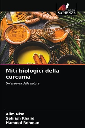 Miti biologici della curcuma: Un'essenza della natura (Italian Edition)
