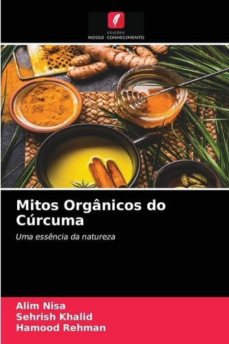 Mitos Orgânicos do Cúrcuma: Uma essência da natureza (Portuguese Edition)