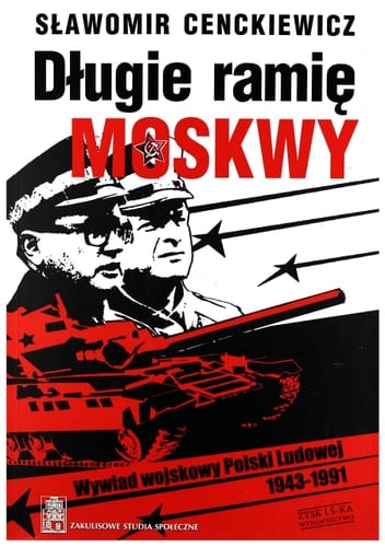 Długie ramię Moskwy wywiad wojskowy Polski Ludowej 1943-1991 (wprowadzenie do syntezy)