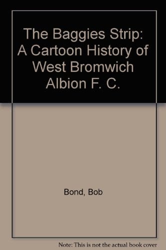 The Baggies Strip A Cartoon History of West Bromich Albion F.C.