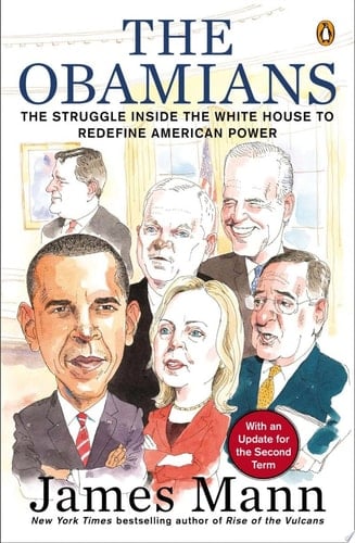 The Obamians The Struggle Inside the White House to Redefine American Power