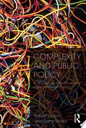 Complexity and Public Policy A New Approach to Twenty-first Century Politics, Policy and Society