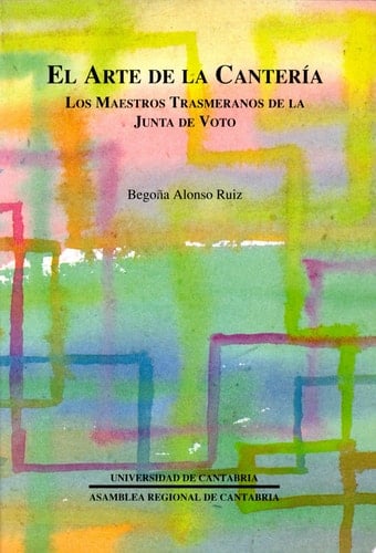 El arte de la cantería los maestros trasmeranos de la Junta de Voto