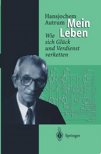 Hansjochem Autrum: Mein Leben Wie sich Glück und Verdienst verketten