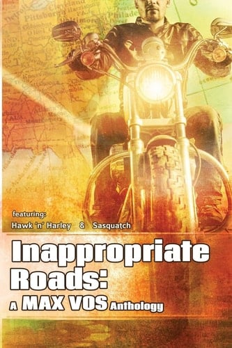 Inappropiate Roads A Max Vos Anthology