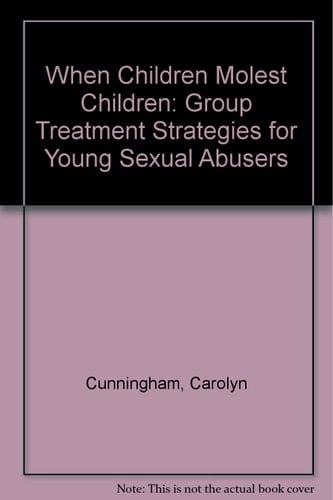 When Children Molest Children Group Treatment Strategies for Young Sexual Abusers