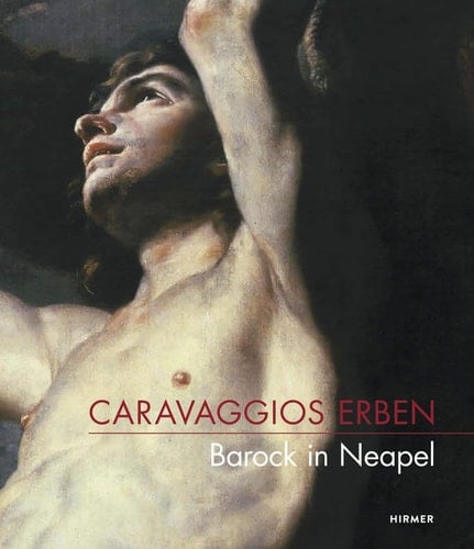 Caravaggio's Heirs Baroque Art in Naples