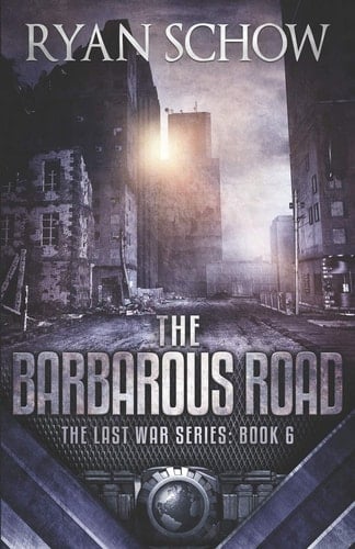 The Barbarous Road A Post-Apocalyptic EMP Survivor Thriller
