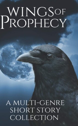 Wings of Prophecy A Multi-Genre Short Story Collection