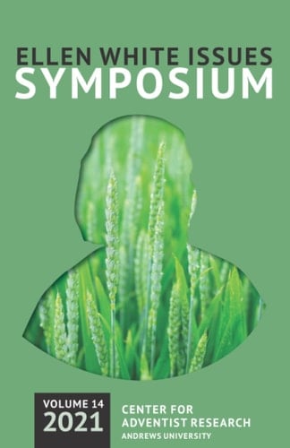Ellen White Issues Symposium: Volume 14 (Ellen White Issues Symposium Journal)
