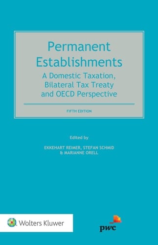 Permanent Establishments A Domestic Taxation, Bilateral Tax Treaty and OECD Perspective