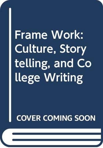 Frame Work Culture, Storytelling, and College Writing