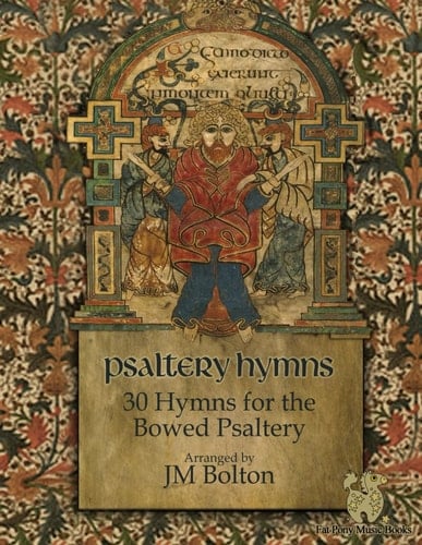 Psaltery Hymns: 30 Hymns for the Bowed Psaltery