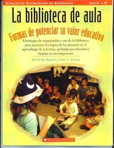 La biblioteca de aula: Formas de potenciar su valor educativo (Scholastic Estrategias de Ensenanza)