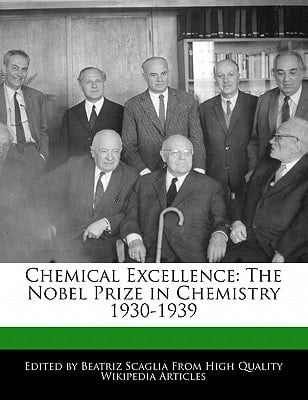 Chemical Excellence : The Nobel Prize in Chemistry 1930-1939