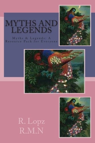 Myths and Legends Myths, Legends and Traditional Tales, a Resource Pack for Everyone