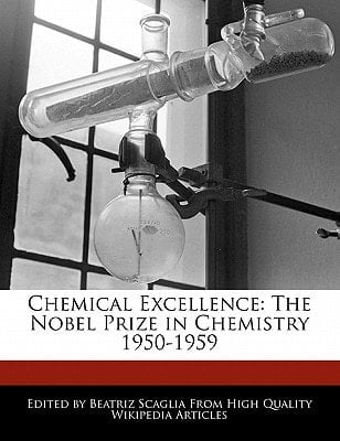 Chemical Excellence : The Nobel Prize in Chemistry 1950-1959