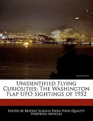Unidentified Flying Curiosities : The Washington Flap UFO Sightings Of 1952