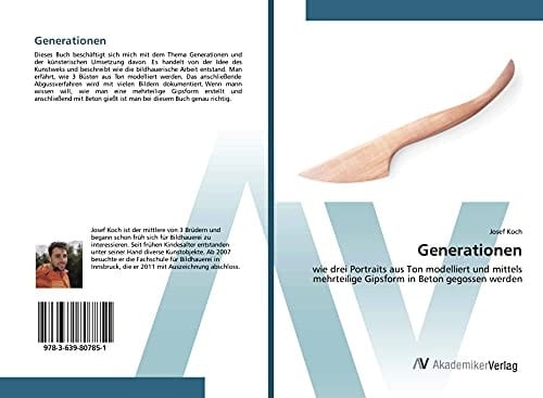 Generationen: wie drei Portraits aus Ton modelliert und mittels mehrteilige Gipsform in Beton gegossen werden (German Edition)