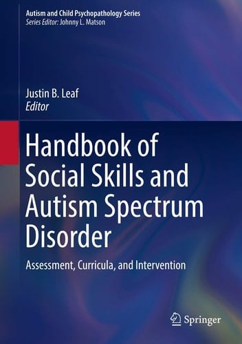 Handbook of Social Skills and Autism Spectrum Disorder Assessment, Curricula, and Intervention