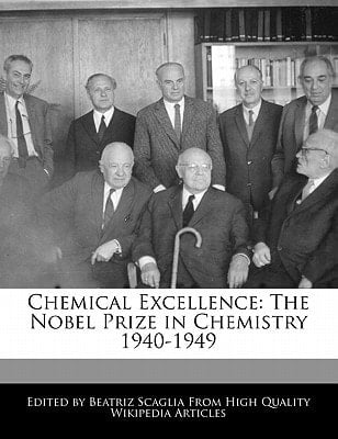 Chemical Excellence : The Nobel Prize in Chemistry 1940-1949