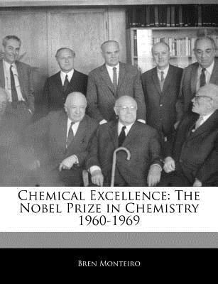 Chemical Excellence : The Nobel Prize in Chemistry 1960-1969
