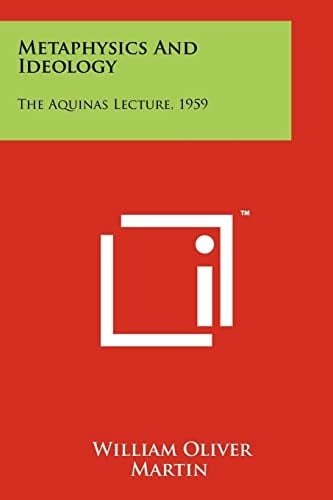 Metaphysics And Ideology The Aquinas Lecture, 1959