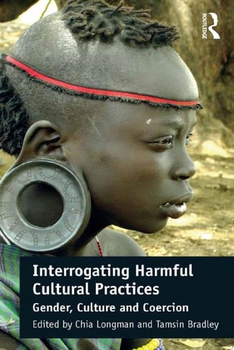 Interrogating Harmful Cultural Practices Gender, Culture and Coercion