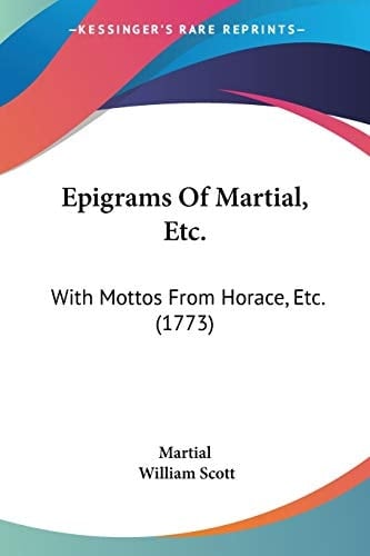 Epigrams Of Martial, Etc. With Mottos From Horace, Etc. (1773)
