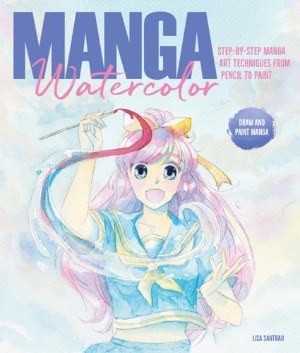 Manga Watercolor Step-by-step Manga Art Techniques from Pencil to Paint