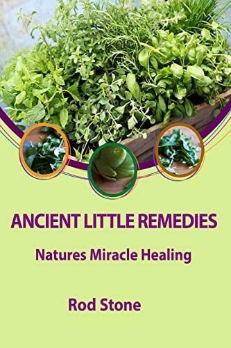 Ancient Little Remedies Natures Miracle Healing