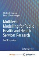 Multilevel Modelling for Public Health and Health Services Research Health in Context