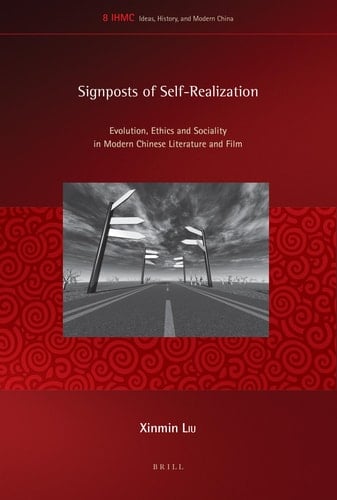 Signposts of Self-Realization Evolution, Ethics and Sociality in Modern Chinese Literature and Film