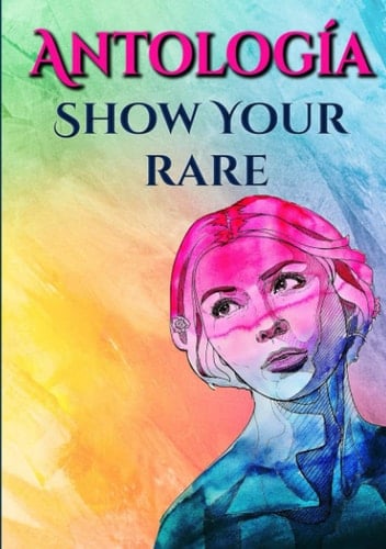 Antología Show Your Rare: Beneficio a FEDER (Spanish Edition)
