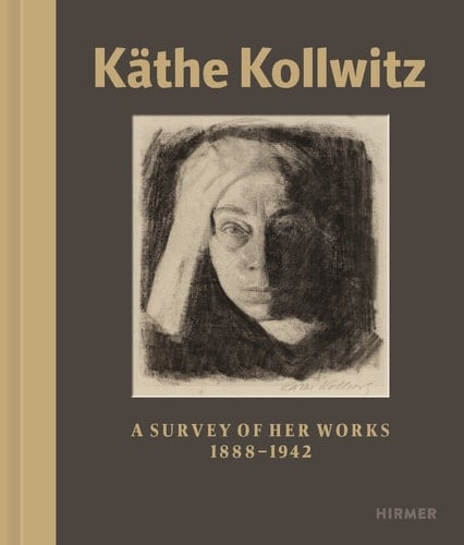 Käthe Kollwitz A Survey of Her Works, 1888-1942