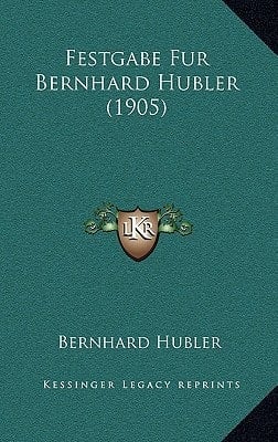 Festgabe Fur Bernhard Hubler (1905) (German Edition)