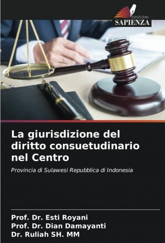 La giurisdizione del diritto consuetudinario nel Centro: Provincia di Sulawesi Repubblica di Indonesia (Italian Edition)