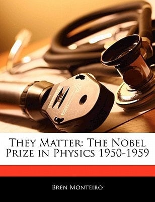 They Matter : The Nobel Prize in Physics 1950-1959