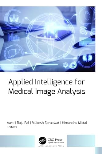 Applied Intelligence for Medical Image Analysis