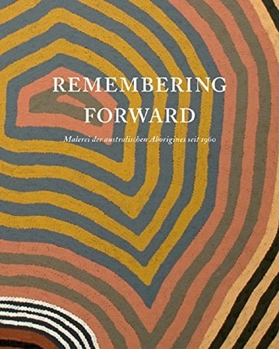 Remembering forward Malerei der australischen Aborigines seit 1960