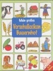 Mein großes Vorschullexikon Bauernhof / [Ill.: Hela Woernle]. ...
