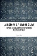A History of Divorce Law Reform in England from the Victorian to Interwar Years
